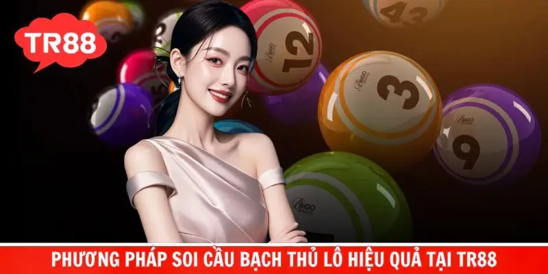 Phương pháp soi cầu bạch thủ lô hiệu quả tại TR88